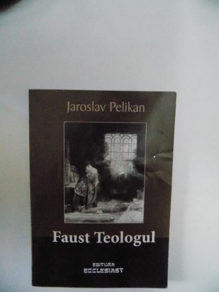 FAUST TEOLOGUL de JAROSLAV PELIKAN , 2011