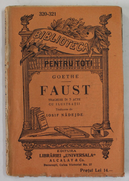 FAUST - TRAGEDIE IN CINCI ACTE CU ILUSTRATII - de GOETHE ,  COLECTIA " BIBLIOTECA PENTRU TOTI " , EDITE INTERBELICA