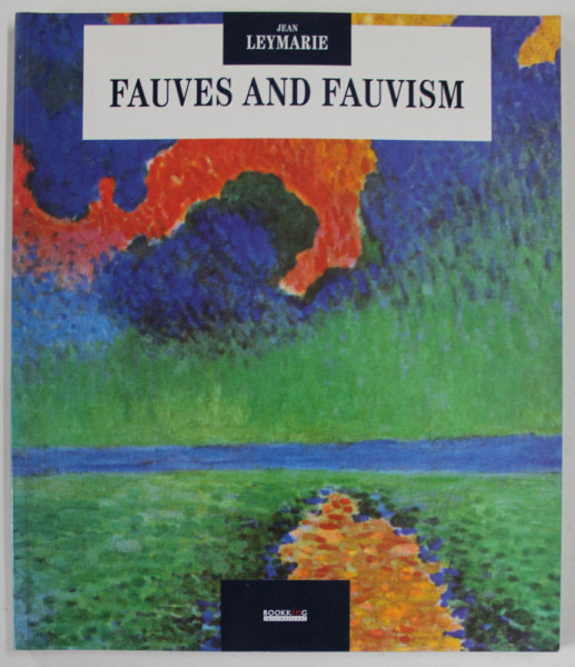 FAUVES AND FAUVISM by JEAN LEYMARIE , 1995
