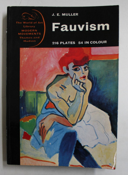 FAUVISM by JOSEPH - EMILE MULLER , 216 PLATES , 54 IN COLOUR , 1967