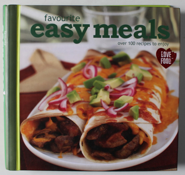 FAVOURITE EASY MEALS , OVER 100 RECIPES TO ENJOY , 2010 , PREZINTA INSEMNARI SI URME DE UZURA *
