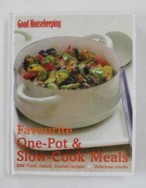 FAVOURITE ONE - POT and SLOW - COOK MEALS - 250TRIED , TRUSTED RECIPES - DELICIOUS RESULTS by GOOD HOUSEKEEPING , 2010