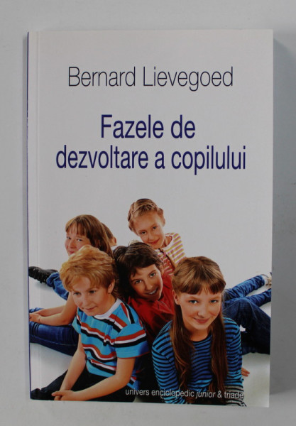 FAZELE DE DEZVOLTARE A COPILULUI de BERNARD LIEVEGOED , 2011