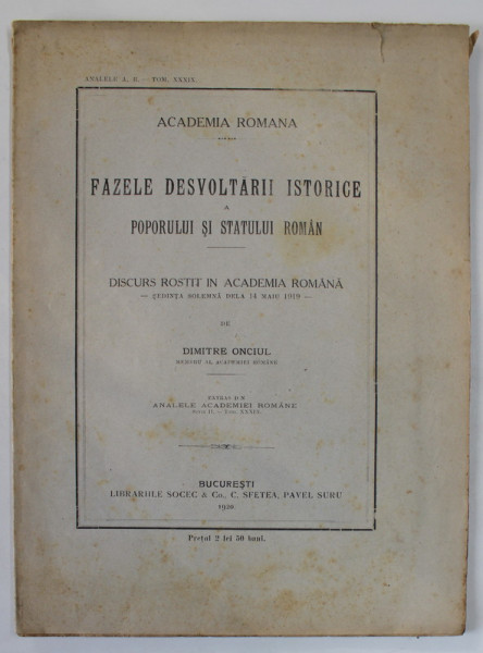 FAZELE DEZVOLTARII ISTORICE A POPORULUI SI STATULUI ROMAN , DISCURS ROSTIT LA ACADEMIA ROMANA de DIMITRE ONCIUL , 1920