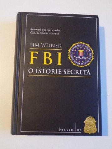 FBI , O ISTORIE SECRETA de TIM WEINER , 2014 , EDITIE CARTONATA