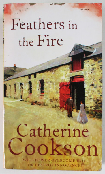 FEATHERS IN THE FIRE by CATHERINE COOKSON , 2008