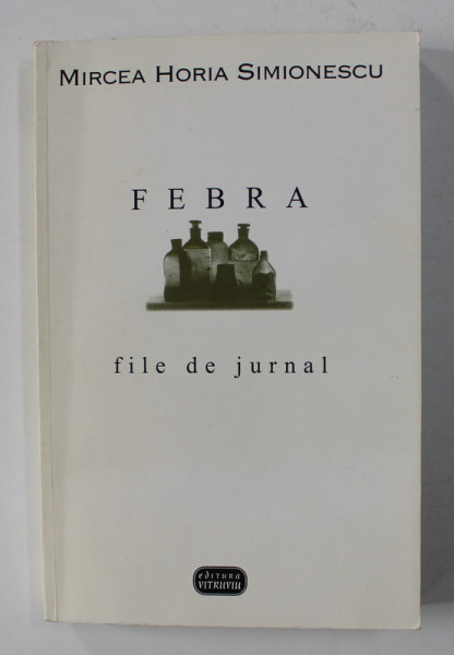 FEBRA - FILE DE JURNAL 1963 - 1971 de MIRCEA HORIA SIMIONESCU , 1998