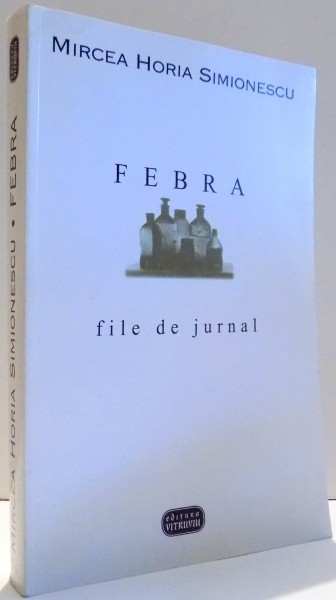 FEBRA, FILE DE JURNAL de MIRCEA HORIA SIMIONESCU, DEDICATIE*  1998