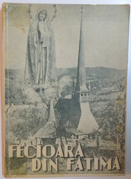 FECIOARA DIN FATIMA, REGINA SFANTULUI ROZAR prelucrata de IOAN SUCIU, EDITIA A II-A  1943