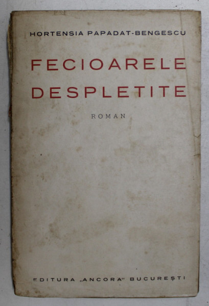 FECIOARELE DESPLETITE de HORTENSIA PAPADAT  - BENGESCU , 1924 , EDITIA I *