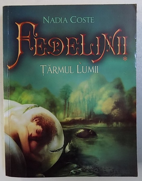 FEDELINII , VOL. I : TARMUL LUMII de NADIA COSTE , 2013