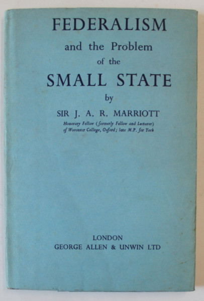 FEDERALISM AND THE PROBLEM OF THE SMALL STATE by SIR J.A.R. MARRIOTT , 1943