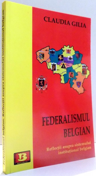 FEDERALISMUL BELGIAN de CLAUDIA GILIA , 2008