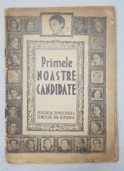 FEDERATIA DEMOCRATA A FEMEILOR DIN ROMANIA  - PRIMELE NOASTRE CANDIDATE  , CARTE DE PREZENTARE , 1946