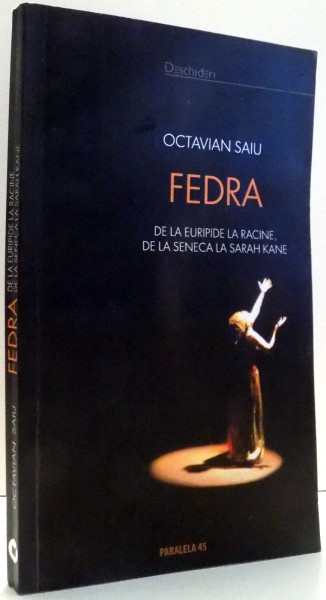 FEDRA, DE LA EURIPIDE LA RACINE, DE LA SENECA LA SARAH KANE , 2010