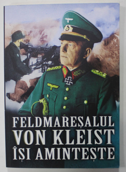 FELDMARESALUL VON KLEIST ISI AMINTESTE , 2019