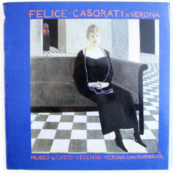 FELICE CASORATI A VERONA di SERGIO MARINELLI , 1986