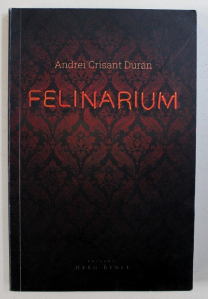 FELINARIUM de ANDREI CRISANT DURAN , 2017 , DEDICATIE *