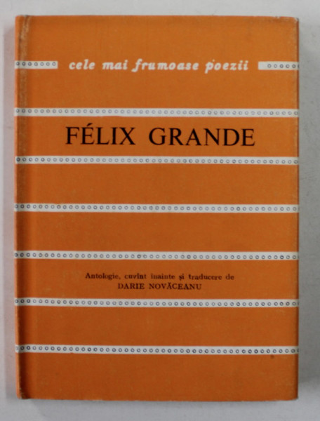 FELIX GRANDE , BIOGRAFIE - COLECTIA ' CELE MAI FRUMOASE POEZII ' , NR. 189 , APARUTA , 1982