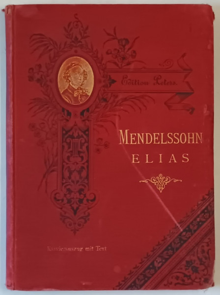 FELIX MENDELSSOHN BARTHOLDY 'S SAMMTLICHE WERKE , ELIAS ORATORIUM , KLAVIERAUSZUG , 1899, PARTITURI CU TEXT
