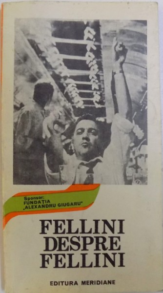 FELLINI DESPRE FELLINI - CONVORBIRI DESPRE CINEMA de GIOVANNI GRAZZINI, 1992