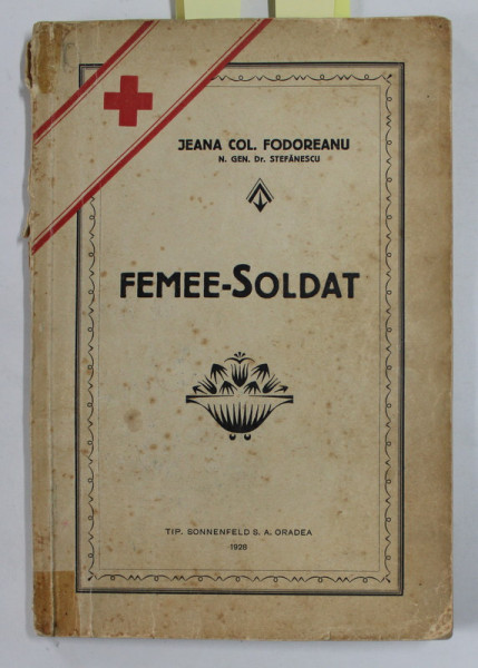 FEMEE - SOLDAT de JEAN COLONEL FODOREANU , 1928 , DEDICATIE *
