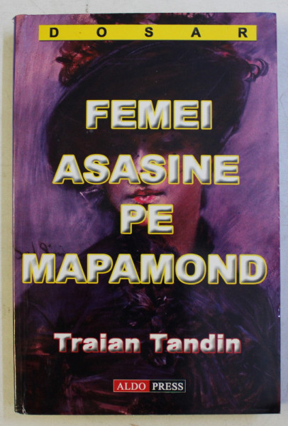 FEMEI ASASINE PE MAPAMOND de TRAIAN TANDIN , 2005