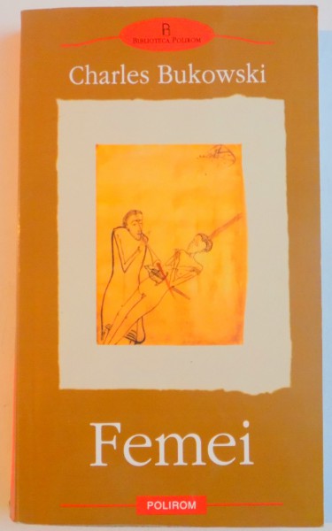 FEMEI de CHARLES BUKOWSKI , 2003 , PREZINTA URME DE UZURA