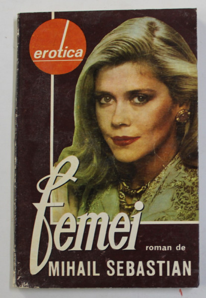 FEMEI de MIHAIL SEBASTIAN , 1991 , COPERTA CU URME DE UZURA