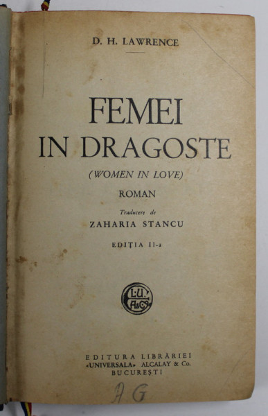 FEMEI IN DRAGOSTE de D. H . LAWRENCE , roman , TRADUCERE de ZAHARIA STANCU , EDITIE INTERBELICA