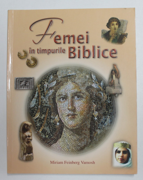 FEMEI IN TIMPURILE BIBLICE de MIRIAM FEINBERG VAMOSH , 2009