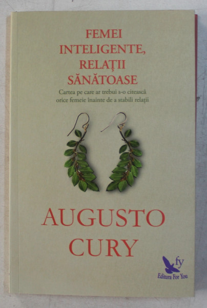 FEMEI INTELIGENTE , RELATII SANATOASE ED. REVIZUITA de AUGUSTO CURY , 2017