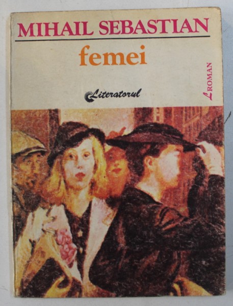 FEMEI - roman de MIHAIL SEBASTIAN , 1992