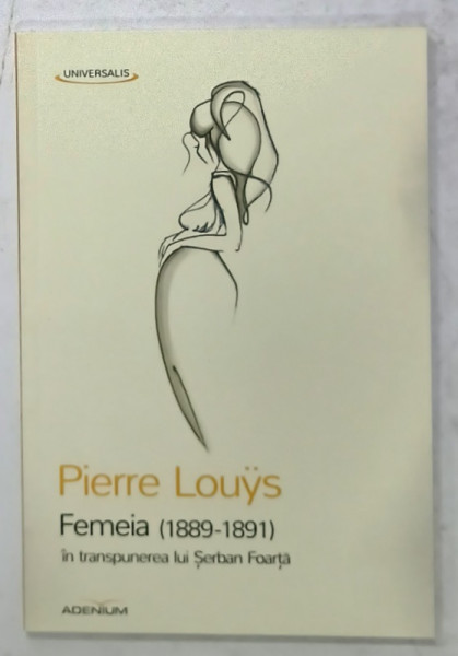 FEMEIA  (1889 -1891  ) de PIERRE LOUIS , in traspunerea lui SERBA FOARTA , 2014