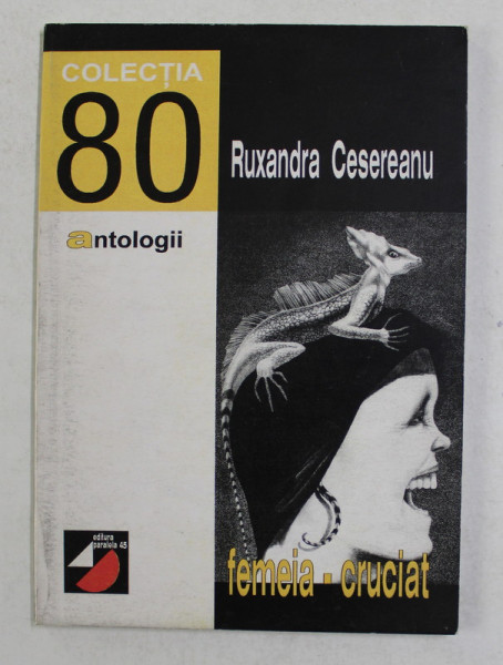 FEMEIA - CRUCIAT , poem de RUXANDRA CESEREANU , 1999