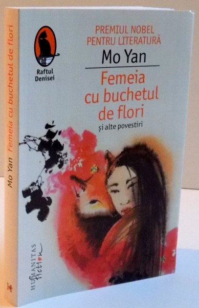 FEMEIA CU BUCHETUL DE FLORI SI ALTE POVESTIRI de MO YAN , 2016