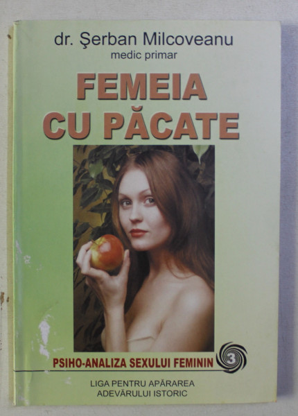 FEMEIA CU PACATE , PSIHO-ANALIZA SEXULUI FEMININ de SERBAN MILCOVEANU , 2006