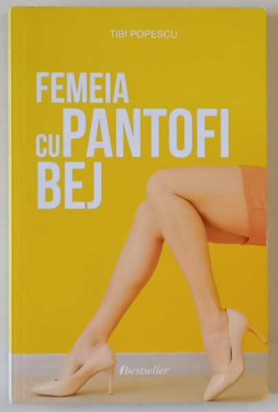 FEMEIA CU PANTOFI BEJ de TIBI POPESCU , roman, 2022