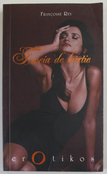 FEMEIA DE HARTIE de FRANCOISE REY , COLECTIA '' EROTIKOS '' , 2010
