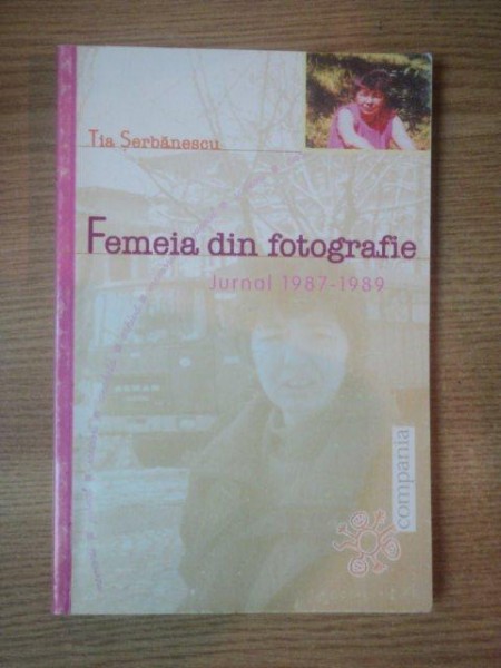 FEMEIA DIN FOTOGRAFIE , JURNAL 1987 - 1989 de TIA SERBANESCU