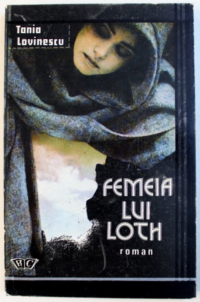 FEMEIA LUI LOTH , DE TATIANA LOVINESCU ,1992 , DEDICATIE *