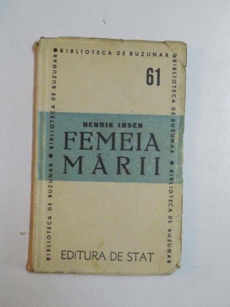 FEMEIA MARII de HENRIK IBSEN , PIESA IN CINCI ACTE, BUCURESTI 1948