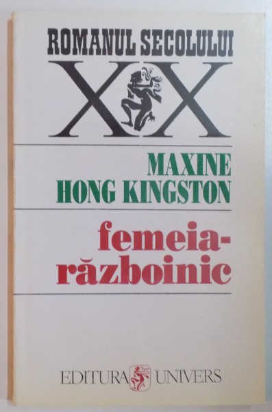 FEMEIA-RAZBOINIC , AMINTIRI DINTR-O COPILARIE PETRECUTA PRINTRE STAFII de MAXINE HONG KINGSTON , 1995