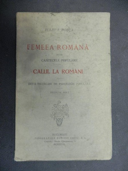 FEMEEA ROMANA DUPA CANTECELE POPULARE / CALUL LA ROMANI - IULIUI ROSCA