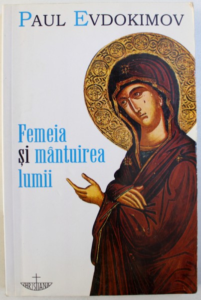 FEMEIA SI MANTUIREA LUMII de PAUL EVDOKIMOV, 2004 , PREZINTA SUBLINIERI