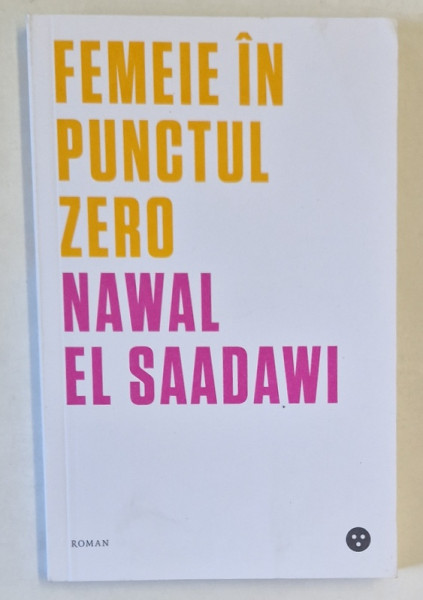 FEMEIE IN PUNCTUL ZERO de NAWAL EL SAADAWI , roman , 2021