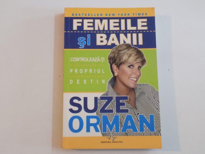 FEMEILE SI BANII , CONTROLEAZA-TI PROPRIUL DESTIN de SUZE ORMAN 2009