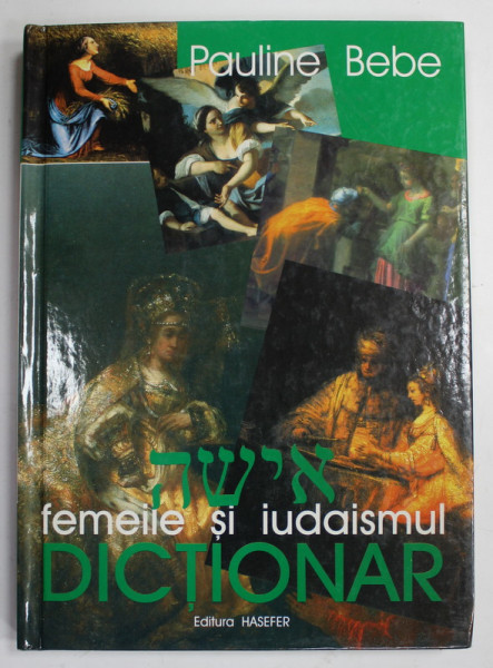 FEMEILE SI IUDAISMUL de PAULINE BEBE , DICTIONAR , 2002 , PREZINTA SUBLINIERI *