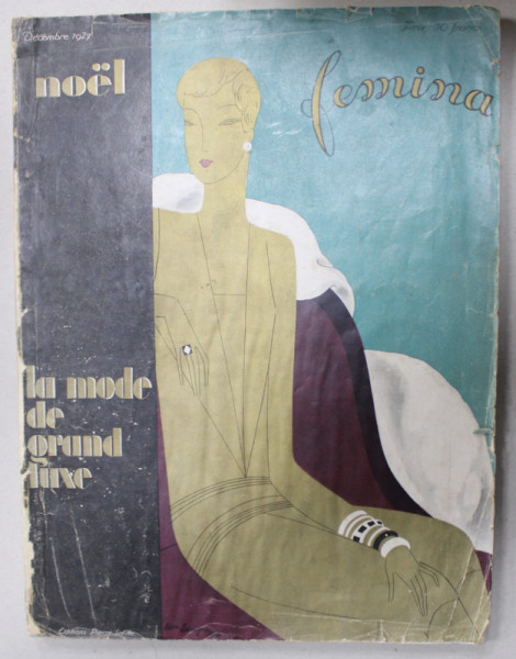 FEMINA , NOEL , LA MODE DE GRAND LUXE , DECEMBRE , 1927 , REVISTA IN LIMBA FRANCEZA , CONTINE SI RECLAME *