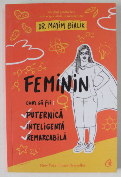 FEMININ , CUM SA FII : PUTERNICA , INTELIGENTA , REMARCABILA de dr. MAYIM BIALIK , 2019